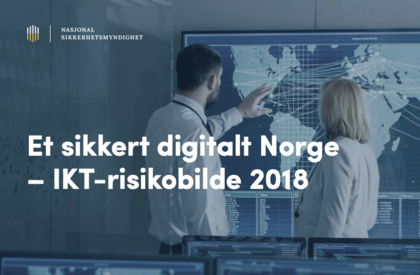 I dag lanserer NSM rapporten "Et sikkert digitalt Norge – IKT-risikobilde 2018."